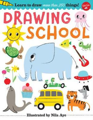 Drawing School: Learn to Draw More Than 250 Things! by 