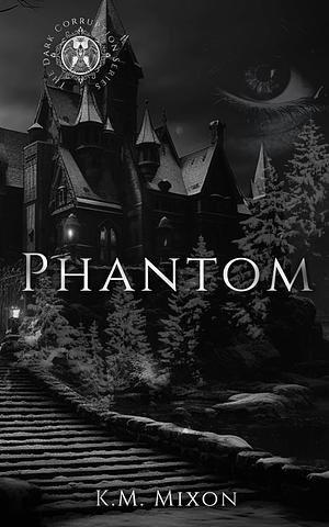 Phantom by K.M. Mixon