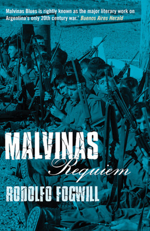 Malvinas Requiem by Rodolfo Enrique Fogwill