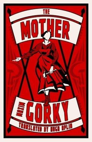 The Mother Novel by Maxim Gorky by Maxim Gorky