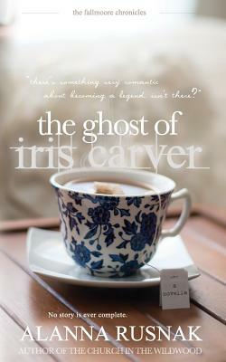 The Ghost of Iris Carver by Alanna Rusnak