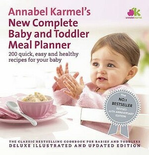 Annabel Karmel's New Complete BabyToddler Meal Planner by Annabel Karmel