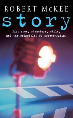 Story: Substance, Structure, Style and the Principles of Screenwriting by Robert McKee
