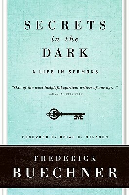 Secrets in the Dark: A Life in Sermons by Frederick Buechner