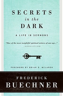 Secrets in the Dark: A Life in Sermons by Frederick Buechner