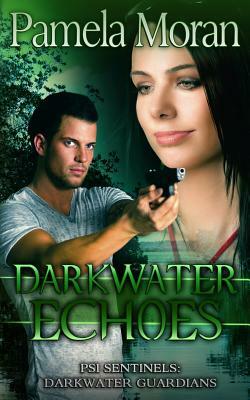 Darkwater Echoes (PSI Sentinels: Darkwater Guardians) by Pamela Moran