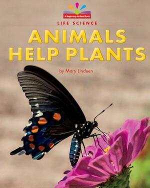 Animals Help Plants by Mary Lindeen