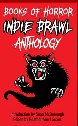 Books Of Horror Indie Brawl Anthology by Heather Ann Larson