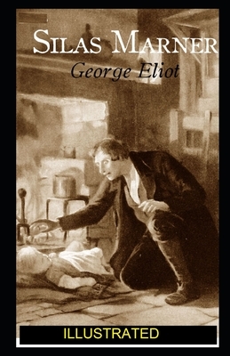 Silas Marner ILLUSTRATED by George Eliot