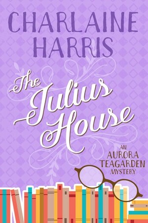 The Julius House by Charlaine Harris