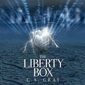 The Liberty Box by C.A. Gray