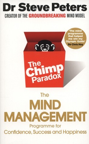 The Chimp Paradox: The Acclaimed Mind Management Programme to Help You Achieve Success, Confidence and Happiness by Steve Peters