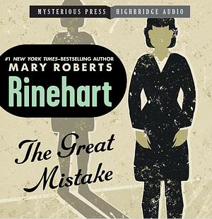 The Great Mistake by Mary Roberts Rinehart