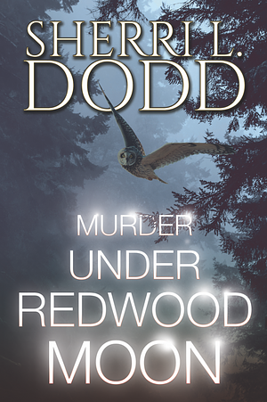 Murder Under Redwood Moon by Sherri L. Dodd