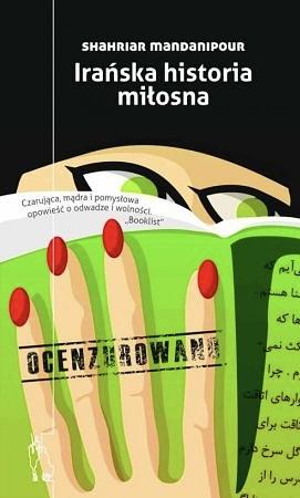 Irańska historia miłosna: ocenzurowano by Shahriar Mandanipour