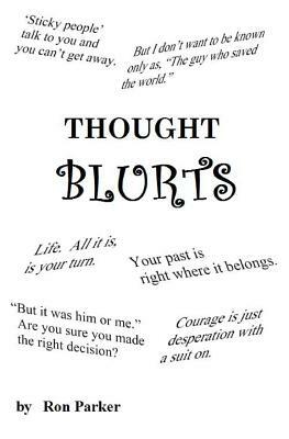 Thought Blurts by Ron Parker