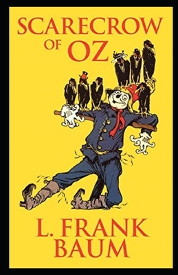 The Scarecrow of Oz Illustrated by L. Frank Baum