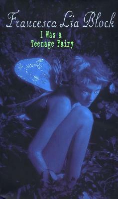 I Was a Teenage Fairy by Francesca Lia Block