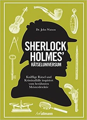 Sherlock Holmes' Rätseluniversum : knifflige Rätsel und Kriminalfälle inspiriert vom berühmten Meisterdetektiv by Tim Dedopulos