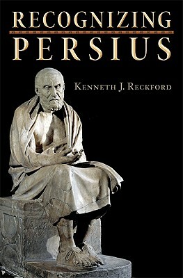 Recognizing Persius by Kenneth J. Reckford