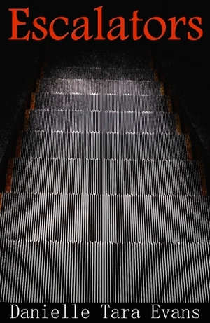 Escalators by Danielle Tara Evans