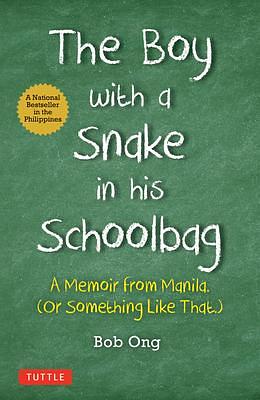 The Boy with A Snake in his Schoolbag: A Memoir from Manila by Freely Abrigo, Bob Ong