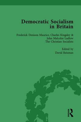 Democratic Socialism in Britain, Vol. 2: Classic Texts in Economic and Political Thought, 1825-1952 by David Reisman