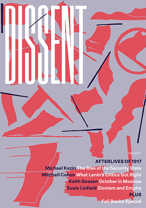 Dissent: Afterlives of 1917 by Michael Kazin