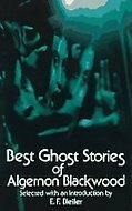 Best Ghost Stories of Algernon Blackwood by E.F. Bleiler, Algernon Blackwood