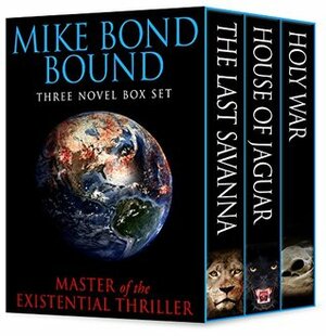 Mike Bond Bound: Holy War - House of Jaguar - The Last Savanna by Mike Bond