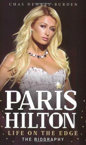 Paris Hilton: Life on the Edge by Chas Newkey-Burden