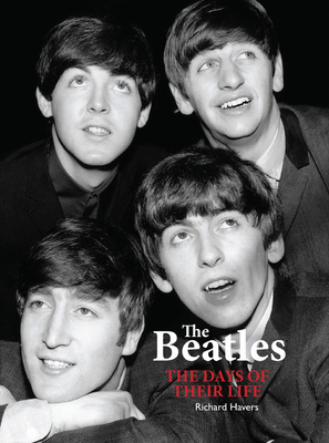 The Beatles: The Days of Their Life by Richard Havers