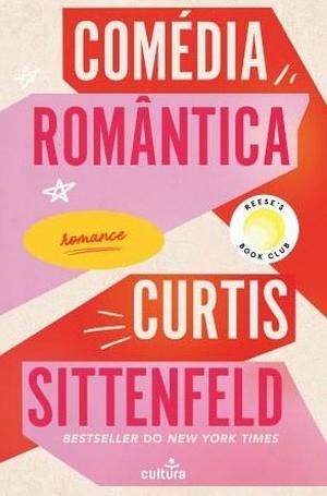 Comédia Romântica by Curtis Sittenfeld