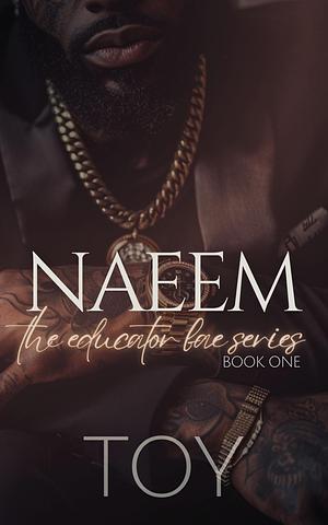 Naeem : The Educator Bae Series: Book One by Toy