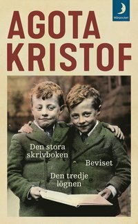 Den stora skrivboken, Beviset, Den tredje lögnen by Ágota Kristóf