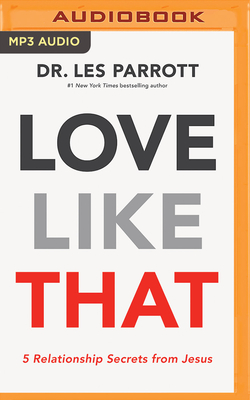 Love Like That: 5 Relationship Secrets from Jesus by Les Parrott