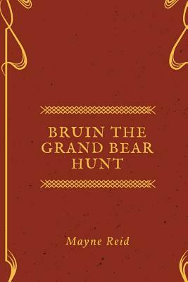 Bruin The Grand Bear Hunt by Mayne Reid