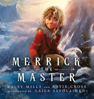 Merrick The Master by Kaley Mills, Katie Cross