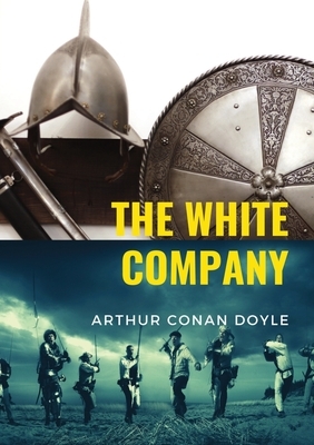 The White Company: a historical adventure by British writer Arthur Conan Doyle, set during the Hundred Years' War. The story is set in En by Arthur Conan Doyle