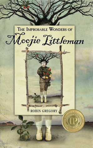 The Improbable Wonders of Moojie Littleman by Robin Gregory
