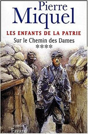 Les Enfants de la Patrie : Sur le Chemin des Dames by Pierre Miquel