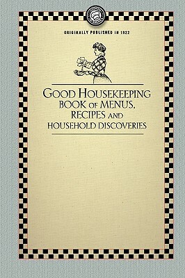 Good Housekeeping's Book of Menus: Recipes, and Household Discoveries by 