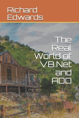 The Real World of VB.Net and ADO by Richard Edwards