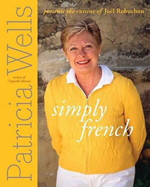 Simply French by Patricia Wells, Joël Robuchon