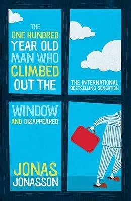 The One Hundred Year Old Man Who Climbed Out the Window and Disappeared by Jonas Jonasson