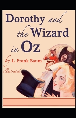 Dorothy and the Wizard in Oz Illustrated by L. Frank Baum