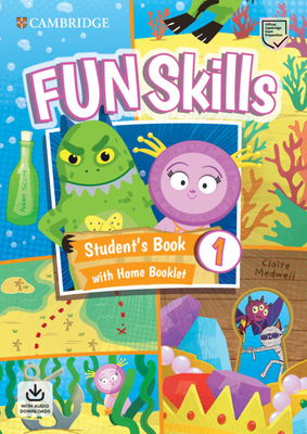 Fun Skills Level 1 Student's Book with Home Booklet and Downloadable Audio by Adam Scott, Claire Medwell