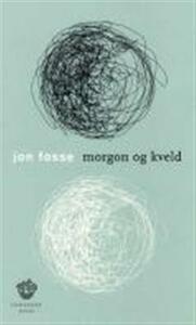 Morgon og kveld by Jon Fosse