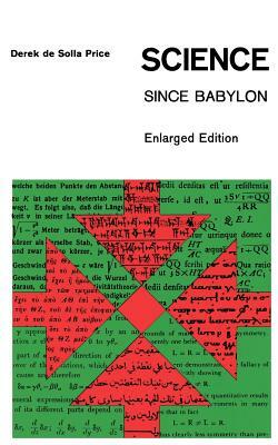 Science Since Babylon: Enlarged Edition by Derek J. Desolla Price