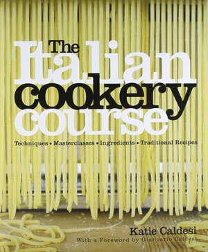 The Italian Cookery Course by Katie Caldesi